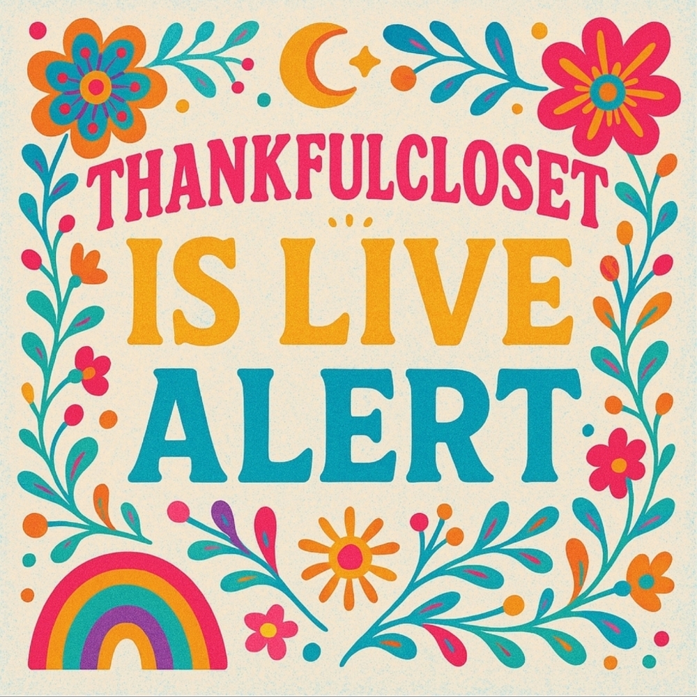 THANKFULCLOSET GOES LIVE ALERT!! $7 STARTS ALWAYS.